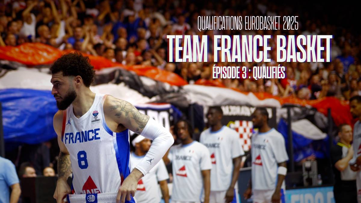 Web-Série Qualifications EuroBasket 2025 - Épisode 3 : Qualifiés
