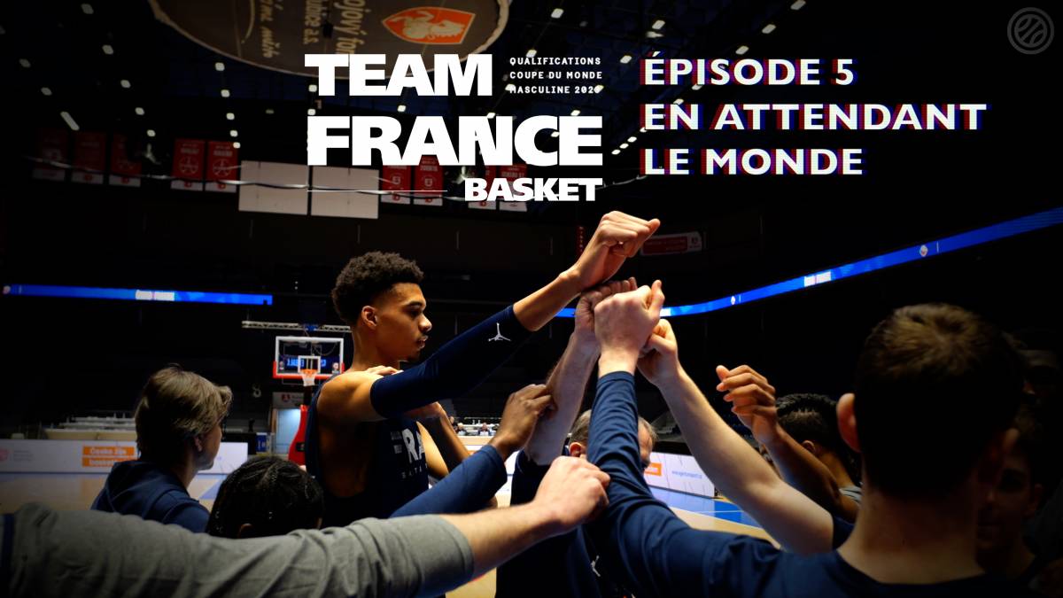 Web-série Team France Basket - EP5 : En attendant le monde