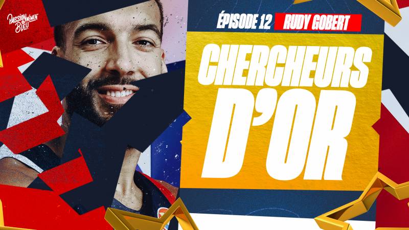 Chercheurs d'or - EP 12 : Rudy Gobert